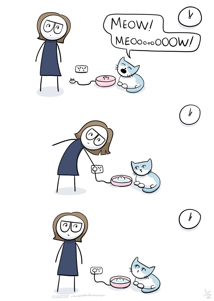 3 panels. In first panel, cat is meowing at me from behind an unplugged fountain. In second panel, I plug the fountain in. In the third panel, the cat looks at me. Leads into next image ...