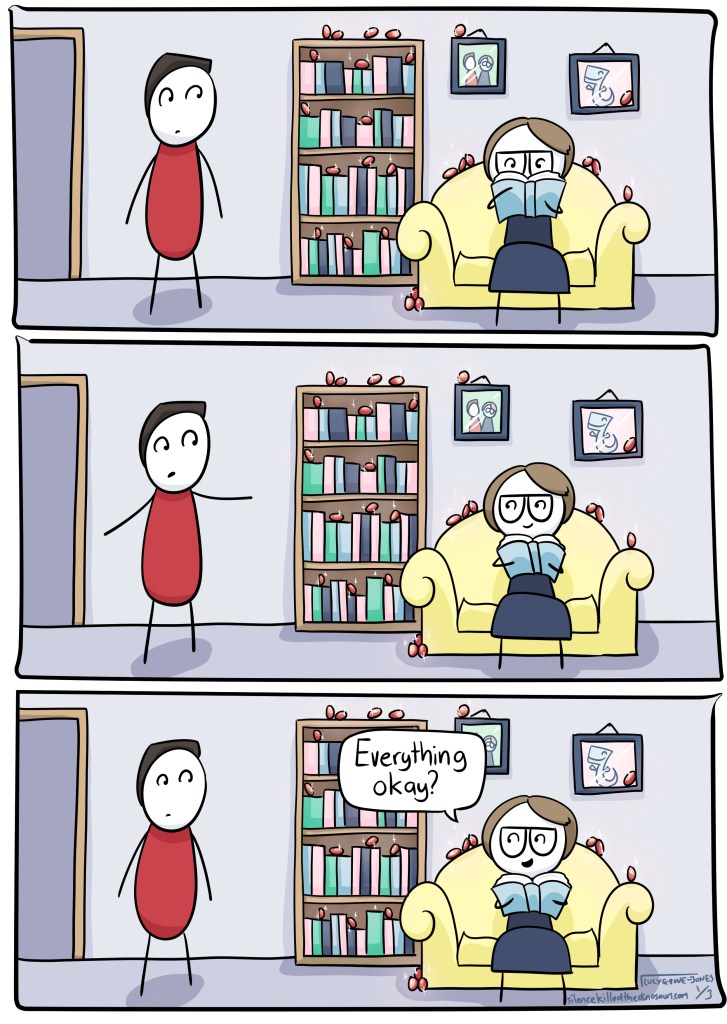 Panel 1: I read a book, surrounded by easter eggs. Partner looks at me. Panel 2: partner looks bewildered, I smile at him. Panel 3: I say "everything okay?"
