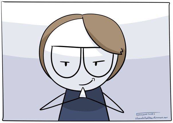 Me looking devious coming up with a cunning plan