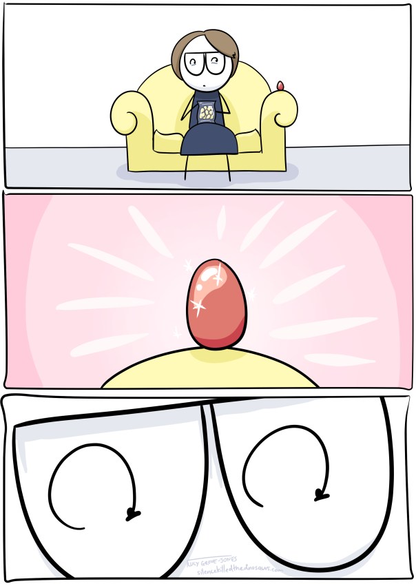 Panel 1: I sit on couch clutching bag of eggs. There is an egg on couch arm next to me. Panel 2: zoom in of egg on couch arm, sparkling. Panel 3: zoom in on my shocked eyes.